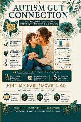 The Autism Gut Connection: How to Help Your Child Improve Symptoms, Communication, and Daily Life - John Michael Maxwell - cover