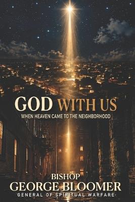 God With Us: When Heaven Came to the Neighborhood - George Bloomer - cover