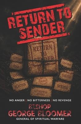 Return to Sender: No Anger No Bitterness No Revenge - George Bloomer - cover