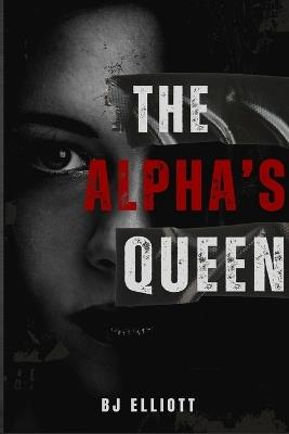 The Alpha's Queen - Bj Elliott - cover