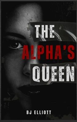 The Alpha's Queen - Bj Elliott - cover