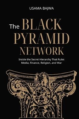 The Black Pyramid Network - Usama Bajwa - cover