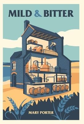 Mild & Bitter: Inspired by true events, Young Brewer comes to the rescue of a run-down West Country Brewery. - Mary Porter - cover