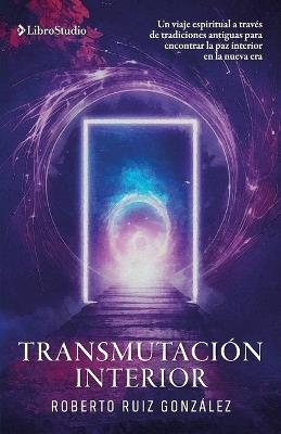 Transmutación interior - Roberto Ruiz González - cover