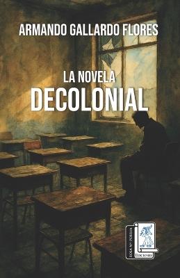 La novela decolonial - Armando Gallardo Flores - cover