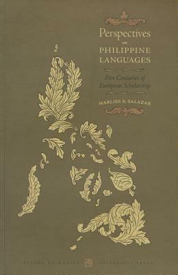 Perspectives on Philippine Languages: Five Centuries of European Scholarship - Marlies S. Salazar - cover