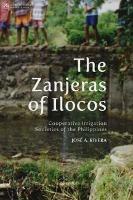 The Zanjeras of Ilocos: Cooperative Irrigation Societies of the Philippines
