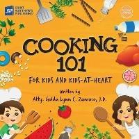 Cooking 101: For Kids and Kids-at-Heart - Golda Lynn C Zamuco - cover