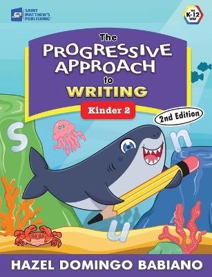 The Progressive Approach to Writing: Kinder 2 - Hazel Domingo Babiano - cover
