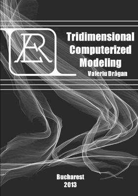 Tridimensional Computerized Modeling - Valeriu Dragan - cover