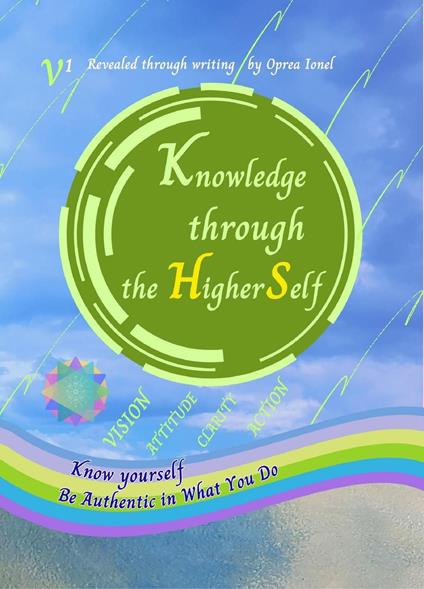 Knowledge through the Higher Self ~ Be authentic in what you Do