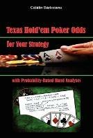 Texas Hold'em Poker Odds for Your Strategy, with Probability-Based Hand Analyses - Catalin Barboianu - cover