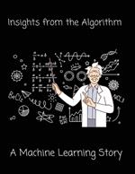 Insights from the Algorithm: A Machine Learning Story