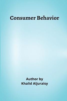 Consumer Behavior - Khalid Aljuraisy - cover