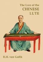 The Lore of the Chinese Lute - Robert H Van Gulik - cover