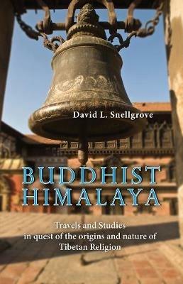 Buddist Himalaya: Travels And Studies In Quest Of The Origins And Nature Of Tibetan Religion - David Snellgrove - cover