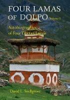 Four Lamas Of Dolpo: Autobiographies Of Four Tibetan Lamas (16th - 18th Centuries): Volume 1: Introduction and Translations - David Snellgrove - cover