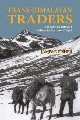 Trans-Himalayan Traders: Economy, Society and Culture in Northwest Nepal - James F Fisher - cover