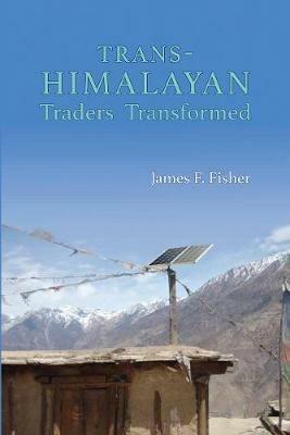 Trans-Himalayan Traders Transformed: Return to Tarang - James F Fisher - cover