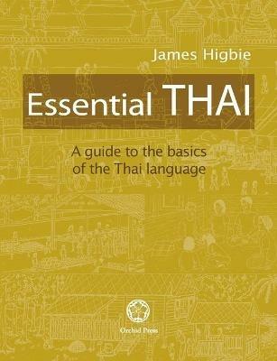 Essential Thai: A Guide to the Basics of the Thai Language [With downloadable Audio files] - James Higbie - cover