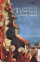 Adventures Of A Tibetan Fighting Monk - Tashi Khedrup - cover