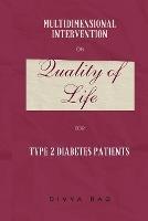 Multidimensional Intervention on Quality of Life of Type 2 Diabetes Patients - Divya Rao - cover