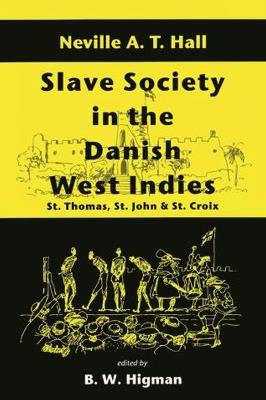 Slave Society in the Danish West Indies: St. Thomas, St.John and St.Croix - cover