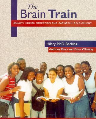Brain Train: Quality Higher Education Carribbean - Hilary McD. Beckles,Anthony Perry,Peter Whiteley - cover