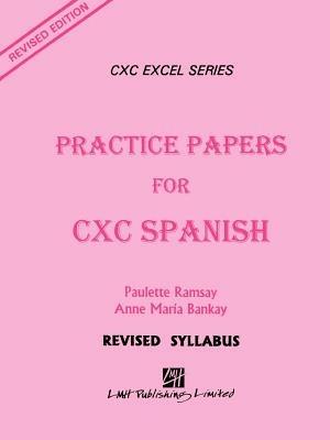 Practice Papers for CXC Spanish - Paulette Ramsay,Anna Marie Bankay,Ph D & Dr Anna M Dr Paulette Ramsay - cover