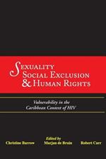 Sexuality, Social Exclusion and Human Rights: Vulnerability in the Caribbean Context of HIV