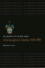 The University of the West Indies: A Quinquagenary Calendar 1948-1998
