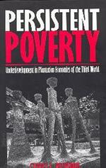 Persistent Poverty: Underdevelopment in Plantation Economies of the Third World