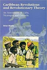 Caribbean Revolutions and Revolutionary Theory: An Assessment of Cuba, Nicaragua and Grenada