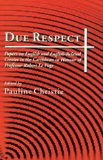 Due Respect: Papers on English and English-Related Creole in the Caribbean in Honour of Professor Robert Le Page