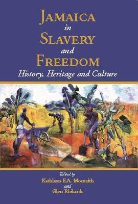 Jamaica in Slavery and Freedom: History, Heritage and Culture - cover