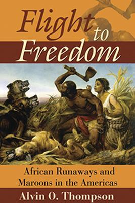 Flight to Freedom: African Runaways and Maroons in the Caribbean - cover