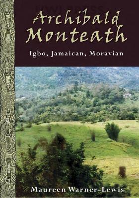 Archibald Monteath: Igbo, Jamaican, Moravian - cover