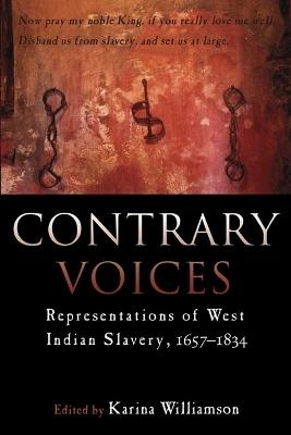 Contrary Voices: Representations of West Indian Slavery - cover