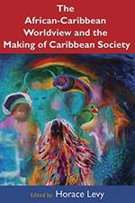 The African Caribbean Worldview and the Making of Caribbean Society