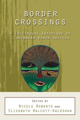 Border Crossings: A Trilingual Anthology of Caribbean Women Writers - cover