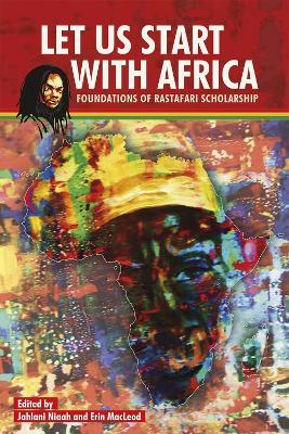 Let Us Start With Africa: Foundations of Rastafari Scholarship - cover
