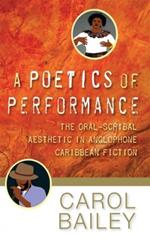 A Poetics of Performance: The Oral-Scribal Aesthetics in Anglophone Caribbean Fiction