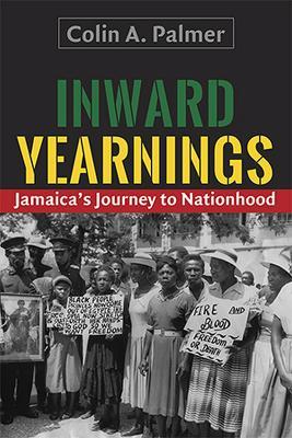 Inward Yearnings: Jamaica's Journey to Nationhood - Colin A. Palmer - cover