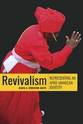 Revivalism: Representing an Afro-Jamaican Identity - Maria A. Robinson-Smith - cover