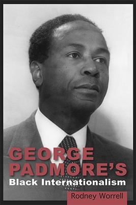 George Padmore's Black Internationalism - Rodney Worrell - cover
