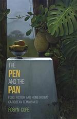 The Pen and the Pan: Food, Fiction and Homegrown Caribbean Feminism(s)