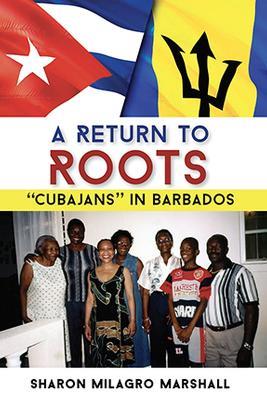 A Return to Roots: CuBajans" in Barbados - Sharon Milagro Marshall - cover