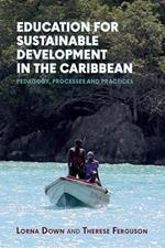 Education for Sustainable Development in the Caribbean: Pedagogy, Processes and Practices