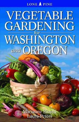 Vegetable Gardening for Washington and Oregon - Marianne Binetti - cover