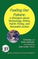Fueling Our Future: A Dialogue about Technology, Ethics, Public Policy, and Remedial Action